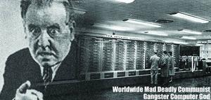 MAD DEADLY WORLDWIDE COMMUNIST GANGSTER COMPUTER GOD